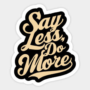 Say Less Do More, Motivation Sticker